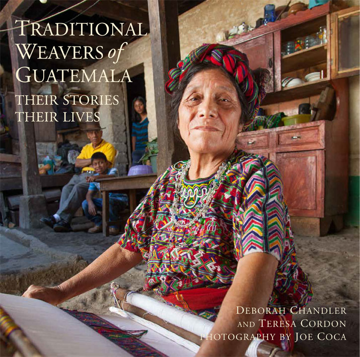 Book Cover from Traditional Weavers of Guatemala authored by Deborah Chandler, Teresa Cordon, Photography Joe Coca, Thrums Books, 2015